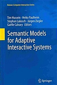 Semantic Models for Adaptive Interactive Systems (Hardcover, 2013 ed.)