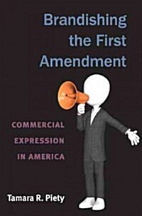 Brandishing the First Amendment: Commercial Expression in America (Paperback)