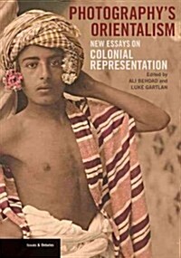 Photographys Orientalism: New Essays on Colonial Representation (Paperback)