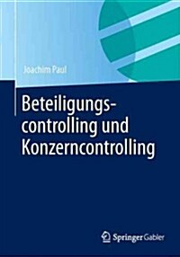 Beteiligungscontrolling Und Konzerncontrolling (Paperback, 2014)