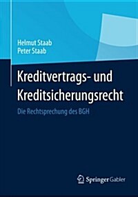 Kreditvertrags- Und Kreditsicherungsrecht: Die Rechtsprechung Des Bgh (Paperback, 2014)