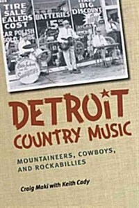 Detroit Country Music: Mountaineers, Cowboys, and Rockabillies (Paperback)