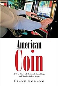 American Coin: A True Story of Betrayal, Gambling, and Murder in Las Vegas (Paperback)