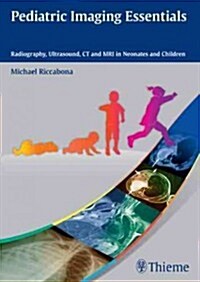 Pediatric Imaging Essentials: Radiography, Ultrasound, CT and MRI in Neonates and Children (Paperback)