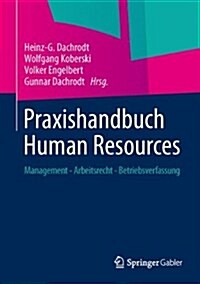 Praxishandbuch Human Resources: Management - Arbeitsrecht - Betriebsverfassung (Hardcover, 2014)