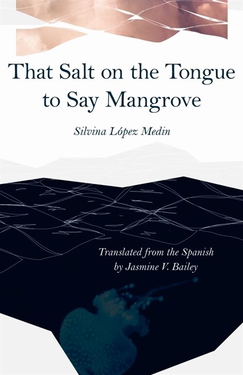 That Salt on the Tongue to Say Mangrove (Paperback)