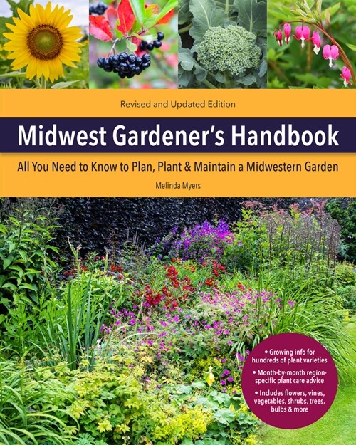 Midwest Gardeners Handbook, 2nd Edition: All You Need to Know to Plan, Plant & Maintain a Midwest Garden (Paperback)
