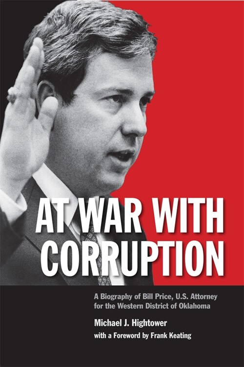 At War with Corruption: A Biography of Bill Price, U.S. Attorney for the Western District of Oklahoma (Hardcover)