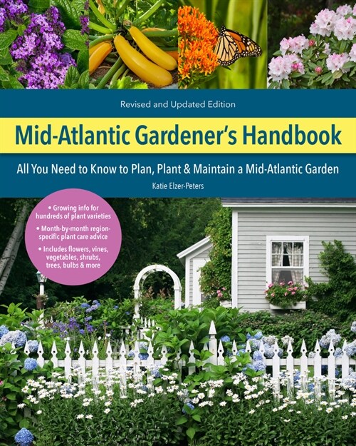 Mid-Atlantic Gardeners Handbook, 2nd Edition: All You Need to Know to Plan, Plant & Maintain a Mid-Atlantic Garden (Paperback)