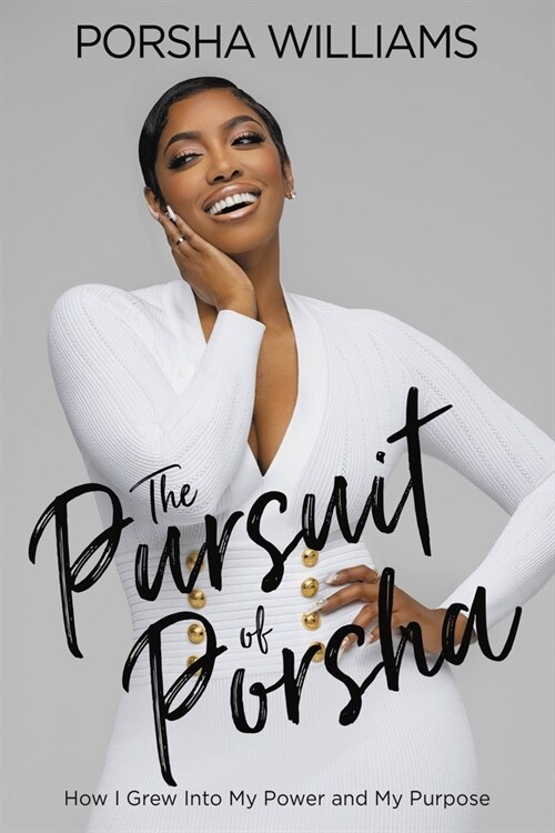 The Pursuit of Porsha: How I Grew Into My Power and Purpose (Hardcover)