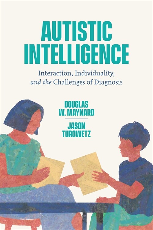 Autistic Intelligence: Interaction, Individuality, and the Challenges of Diagnosis (Paperback)