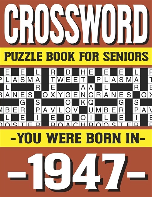 Crossword Puzzle Book For Seniors: You Were Born In 1947: Many Hours Of Entertainment With Crossword Puzzles For Seniors Adults And More With Solution (Paperback)