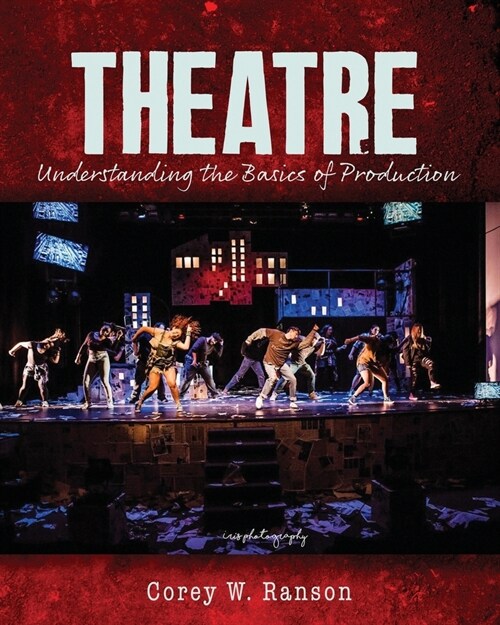 Theatre: Understanding the Basics of Production (Paperback)