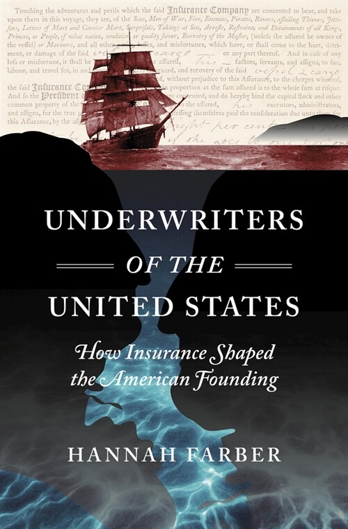 Underwriters of the United States: How Insurance Shaped the American Founding (Hardcover)