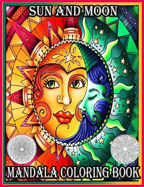 Sun and Moon Mandala Coloring Book: A New Great Coloring Book & Gift for Those Who Loves Sun and Moon Mandala, Plenty Of Fantastic Designs For All Age (Paperback)