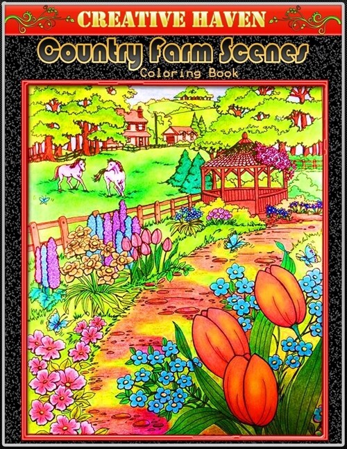 Creative Haven Country Farm Scenes Coloring Book: Premium Creative Haven Country Farm Scenes Coloring Book for Those Who Love Country Farm, spring Sce (Paperback)