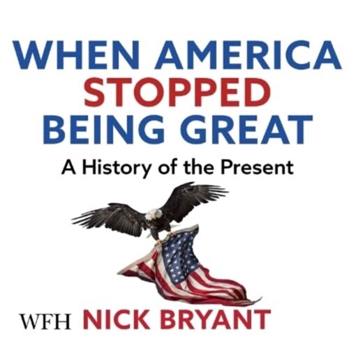 When America Stopped Being Great (CD-Audio, Unabridged ed)