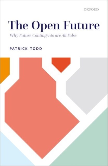 The Open Future : Why Future Contingents are All False (Hardcover)