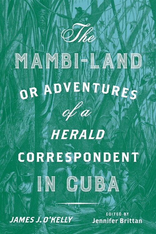 The Mambi-Land, or Adventures of a Herald Correspondent in Cuba: A Critical Edition (Paperback)