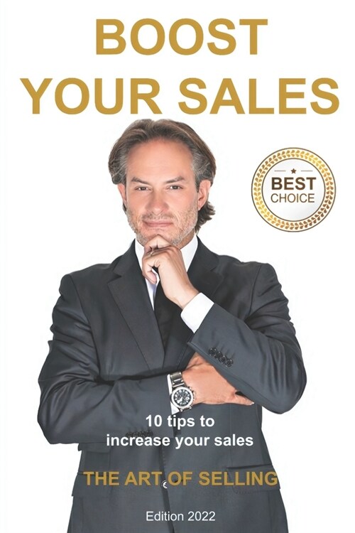 Boost Your Sales - The Art of Selling: Winning tips to optimize your sales force - Recommended by many entrepreneurs (Paperback)