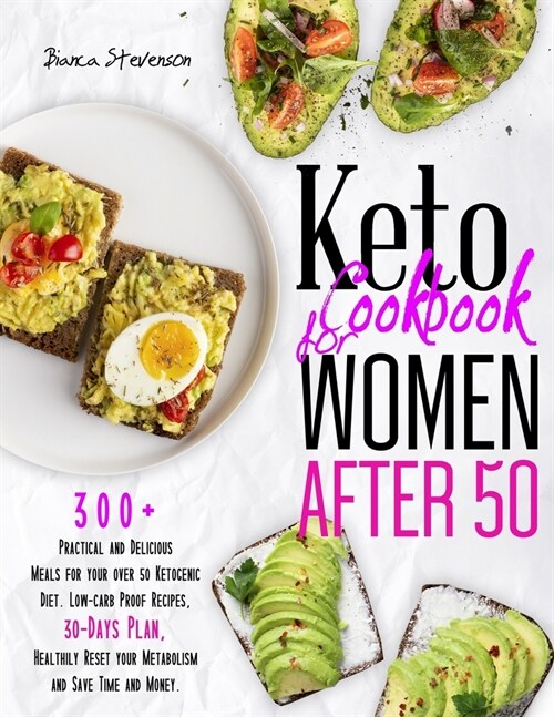 Keto Cookbook for Women After 50: 300+ Practical and Delicious Meals for your Over 50 Ketogenic Diet. Low-Carb Proof Recipes, 30-Days Plan, Healthily (Paperback)