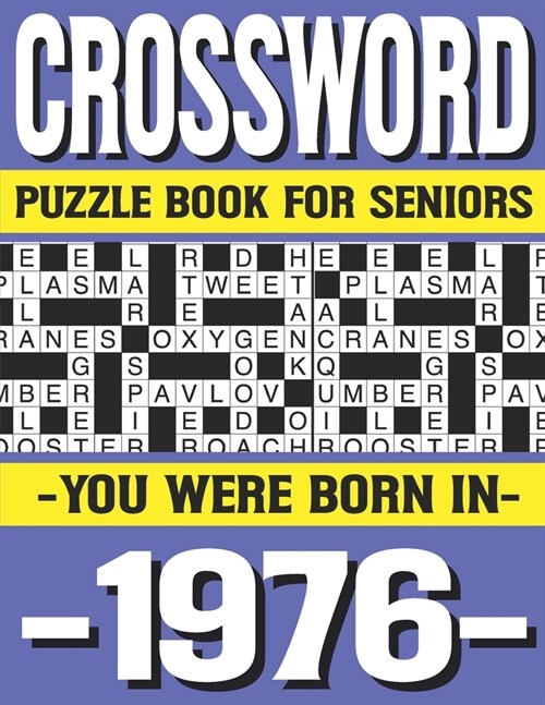 Crossword Puzzle Book For Seniors: You Were Born In 1976: Many Hours Of Entertainment With Crossword Puzzles For Seniors Adults And More With Solution (Paperback)