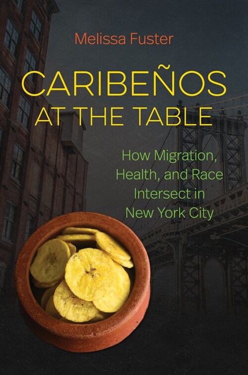 Caribe�os at the Table: How Migration, Health, and Race Intersect in New York City (Paperback)