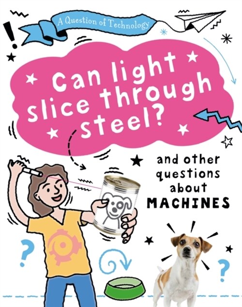A Question of Technology: Can Light Slice Through Steel? : And other questions about machines (Paperback)
