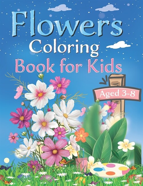 Flowers coloring book for kids ages 4-8: With Pretty Flowers, Adorable Birds, Darling Butterflies and More! (Flower Coloring Books) 6 x 0.28 x 9 inche (Paperback)