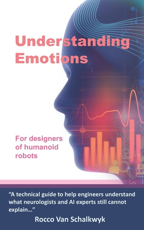 Understanding Emotions: For designers of humanoid robots (Paperback)
