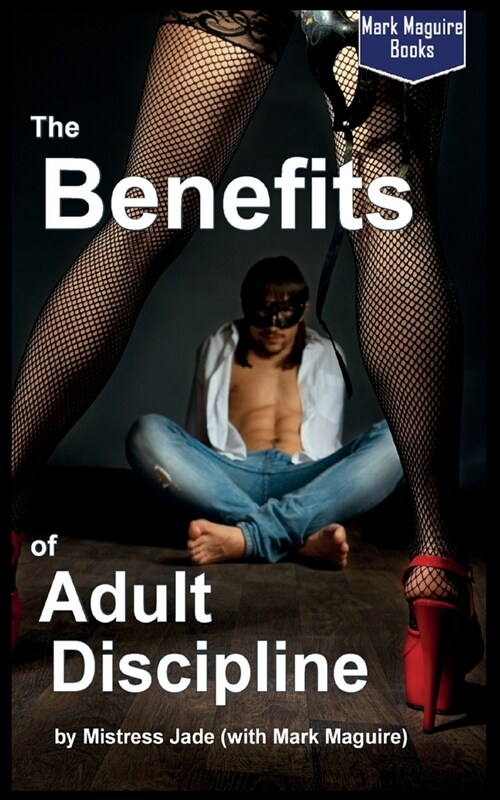The Benefits of Adult Discipline (Paperback)