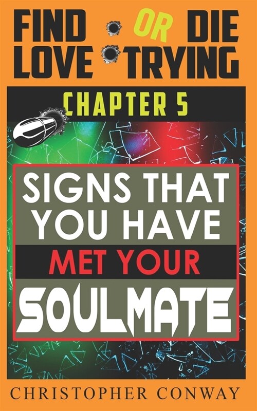 Signs that You Have Met Your Soulmate: CHAPTER 5 from the Find Love or Die Trying Series. A Short Read. (Paperback)