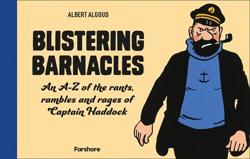 Blistering Barnacles: An A-Z of The Rants, Rambles and Rages of Captain Haddock (Hardcover)