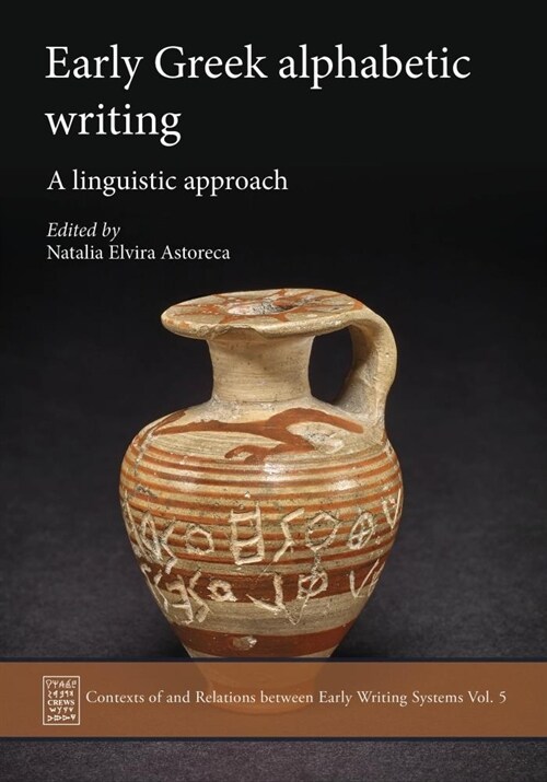 Early Greek Alphabetic Writing : A Linguistic Approach (Hardcover)