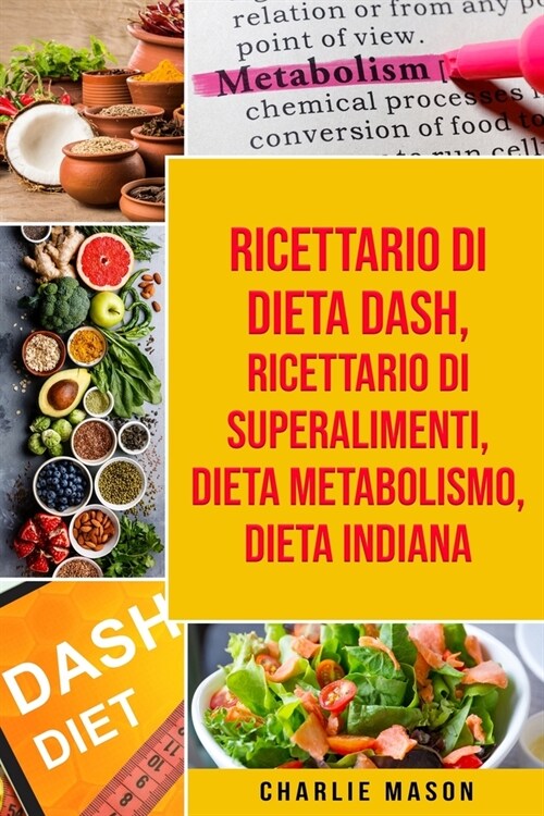 Ricettario di dieta Dash, Ricettario di superalimenti, Dieta Metabolismo, Dieta Indiana (Paperback)