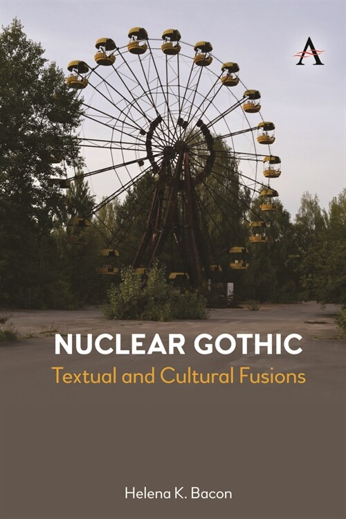 Nuclear Gothic : Textual and Cultural Fusions (Hardcover)