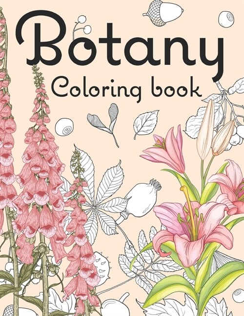 botany coloring book: Beautiful and Relaxing Floral Coloring Pages for all ages / floral patterns / plant knowledge (Paperback)