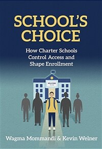School's choice : how charter schools control access and shape their enrollment