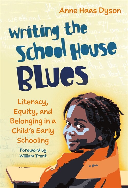 Writing the School House Blues: Literacy, Equity, and Belonging in a Childs Early Schooling (Paperback)