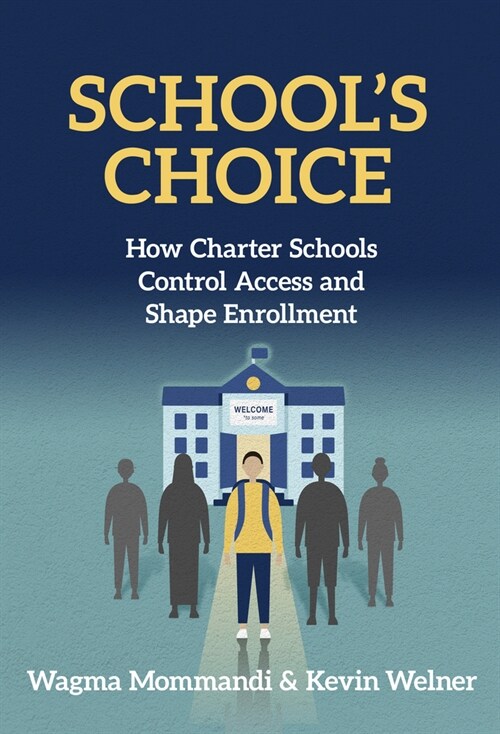 Schools Choice: How Charter Schools Control Access and Shape Enrollment (Hardcover)