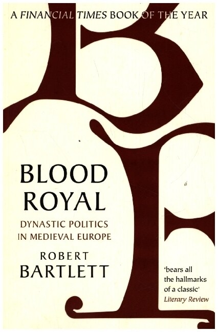 Blood Royal : Dynastic Politics in Medieval Europe (Paperback)