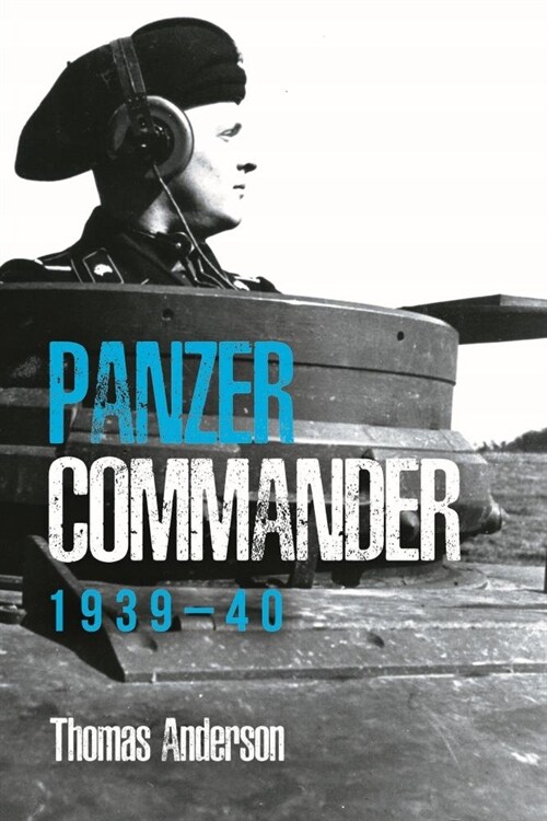 Panzer Commander: Volume 1: 1935 - 40 (Hardcover)