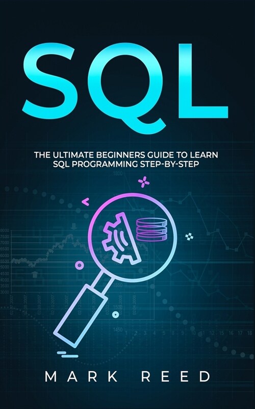 SQL: The Ultimate Beginners Guide to Learn SQL Programming Step-by-Step (Paperback)