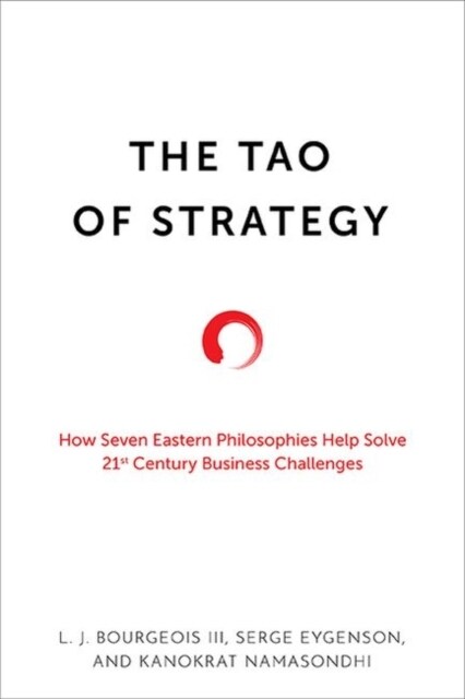 The Tao of Strategy: How Seven Eastern Philosophies Help Solve Twenty-First-Century Business Challenges (Hardcover)