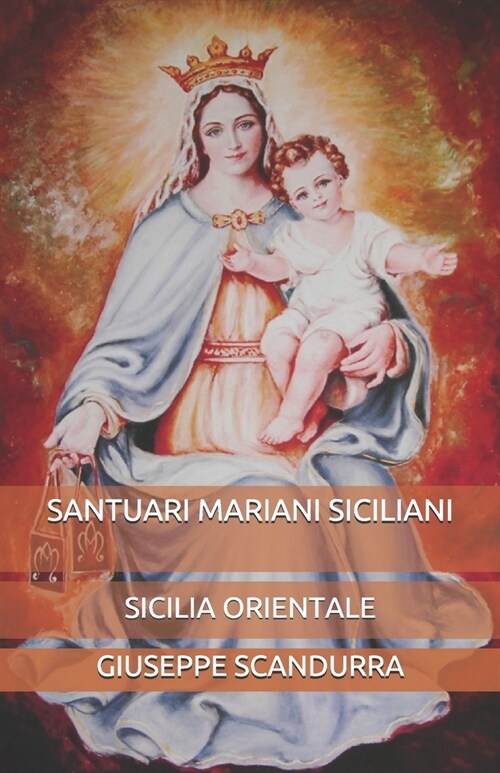 Santuari Mariani Siciliani: Sicilia Orientale (Paperback)