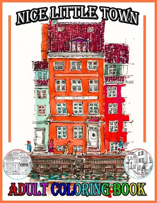 Nice Little Town Adult Coloring Book: A New Great Coloring Book & Gift for Those Who Loves Nice Little Town, Plenty Of Fantastic Designs For Kids & Ad (Paperback)