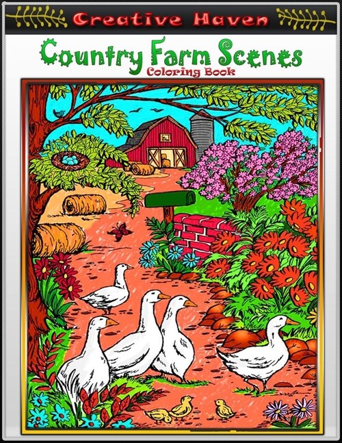 Creative Haven Country Farm Scenes Coloring Book: Premium Creative Haven Country Farm Scenes Coloring Book for Those Who Love Country Farm, spring Sce (Paperback)