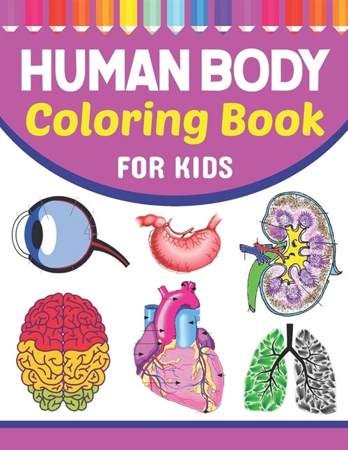 Human Body Coloring Book For Kids: Collection of Simple Illustrations of Human Body Parts. Human Anatomy and Human Body Physiology Coloring Book. Gift (Paperback)