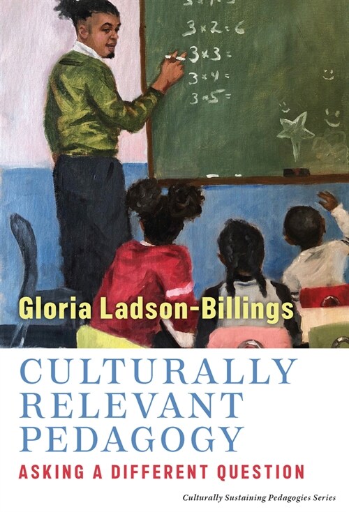 Culturally Relevant Pedagogy: Asking a Different Question (Paperback)