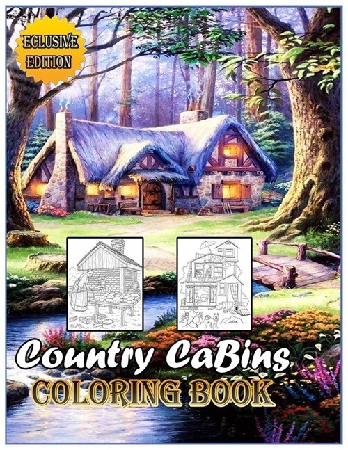 Country Cabins Coloring Book: New Great Coloring Book & Gift for Those Who Loves Country Cabins, Plenty Of Fantastic Designs For Kids & Adult. (Paperback)